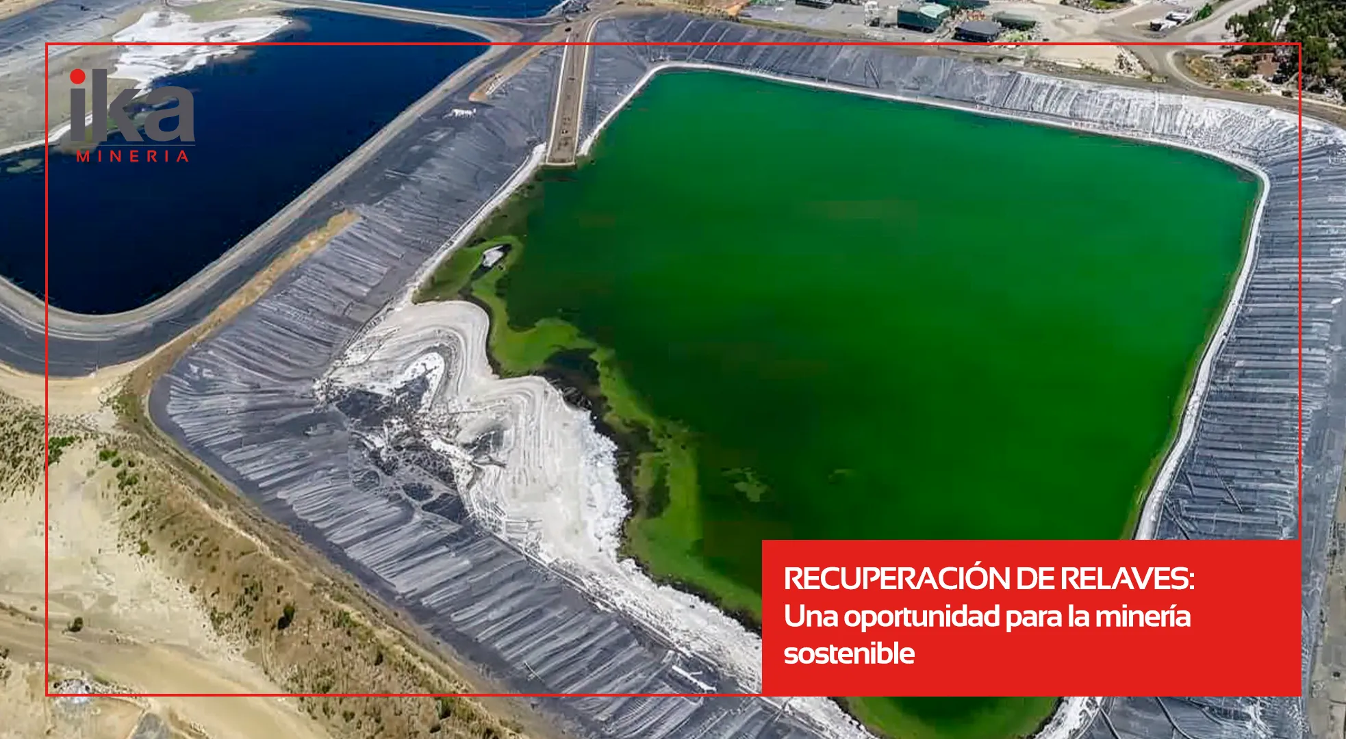 Recuperación de relaves: Una oportunidad para la minería sostenible